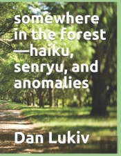 Somewhere In The Forest-Haiku, Senryu, And Anomalies
