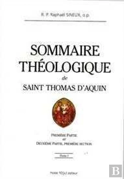 Bertrand.pt - Sommaire Théologique De Saint Thomas D'Aquin