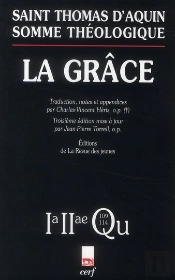 Somme Théologique ; La Grâce ; 2a-Ae, Questions 109-114 (3e Édition)