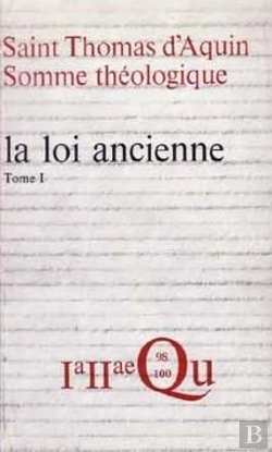 Bertrand.pt - Somme Théologique : La Loi Ancienne, I (Ancienne Édition)