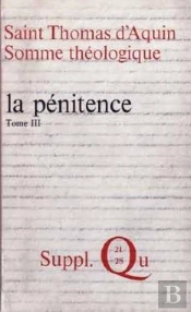 Somme Théologique : La Pénitence, Iii