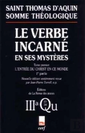 Somme Théologique : Le Verbe Incarné En Ses Mystères, I, 1