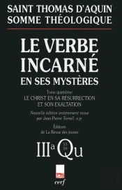 Somme Theologique : Le Verbe Incarne En Ses Mysteres, Iv