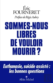 Sommes-Nous Libres De Vouloir Mourir ? Euthanasie, Suicide Assisté : Les Bonnes Questions