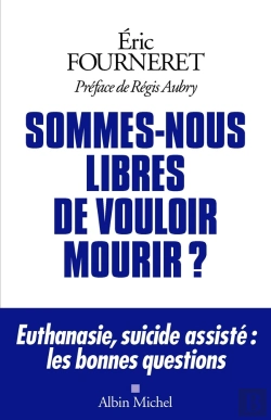 Bertrand.pt - Sommes-Nous Libres De Vouloir Mourir ? Euthanasie, Suicide Assisté : Les Bonnes Questions