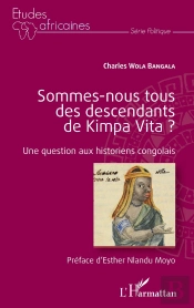 Sommes-Nous Tous Des Descendants De Kimpa Vita ? Une Question Aux Historiens Congolais :