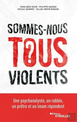 Bertrand.pt - Sommes-Nous Tous Violents ? Une Psychanalyste, Un Rabbin, Un Prêtre Et Un Imam Répondent