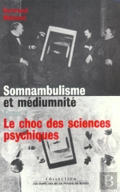 Somnanbulisme Et Mediumnite T.2 Le Choc Des Sciences Psychiques