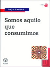 Somos Aquilo que Consumimos