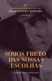 Somos Frutos das Nossas Escolhas