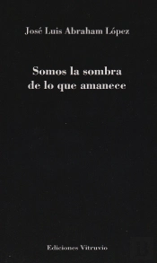 Somos La Sombra De Lo Que Amanece