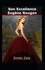 Son Excellence Eugene Rougon Annote