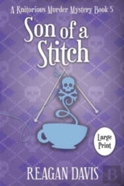 Son Of A Stitch: A Knitorious Murder Mys
