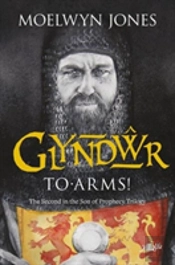Son Of Prophecy: Glyndwr - To Arms!
