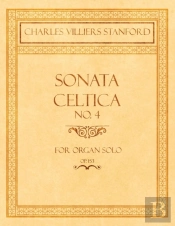 Sonata Celtica No. 4 - For Organ Solo - Op.153