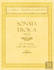 Sonata Eroica No.2 - Set To Music For Organ Solo - Op.151