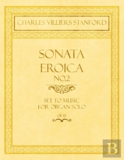 Sonata Eroica No.2 - Set To Music For Organ Solo - Op.151