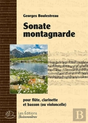 Sonate Montagnarde : Pour Flûte, Clarinette Et Basson (Ou Violoncelle)
