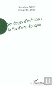Sondages D'Opinion : La Fin D'Une Epoque