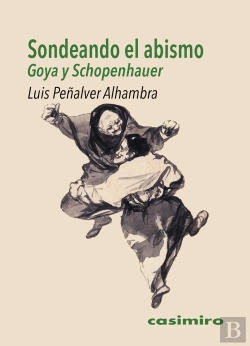 Bertrand.pt - Sondeando El Abismo: Goya Y Schopenhauer