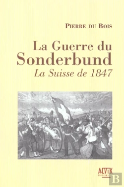 Bertrand.pt - Sonderbund La Guerre De 1847 En Suisse