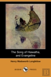 Song Of Hiawatha, And Evangeline (Dodo Press)