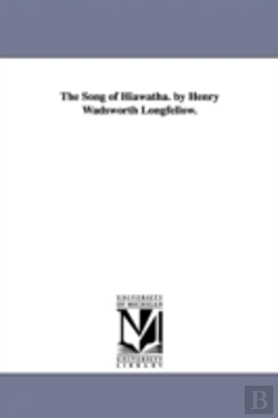 Bertrand.pt - Song Of Hiawatha. By Henry Wadsworth Longfellow.