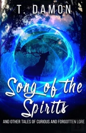 Song Of The Spirits: And Other Tales Of