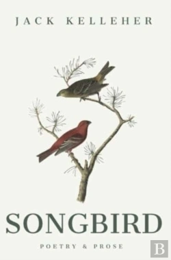 Bertrand.pt - Songbird - Poetry, Prose, By Jack Kelleher