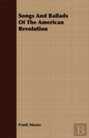 Songs And Ballads Of The American Revolu