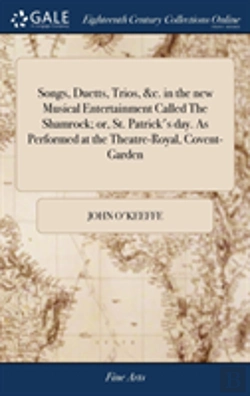 Bertrand.pt - Songs, Duetts, Trios, &C. In The New Musical Entertainment Called The Shamrock; Or, St. Patrick'S Day. As Performed At The Theatre-Royal, Covent-Garden