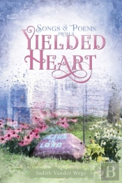 Songs & Poems From A Yielded Heart