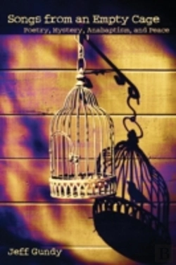 Bertrand.pt - Songs From An Empty Cage: Poetry, Mystery, Anabaptism, And Peace