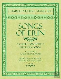 Bertrand.pt - Songs Of Erin - A Collection Of Fifty Irish Folk Songs - The Words By Alfred Perceval Graves - Music Arranged For Voice And Piano - Op.76
