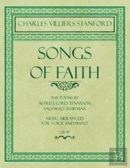 Songs Of Faith - The Poems By Alfred, Lord Tennyson And Walt Whitman - Music Arranged For Voice And Piano - Op. 97