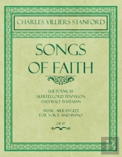 Songs Of Faith - The Poems By Alfred, Lord Tennyson And Walt Whitman - Music Arranged For Voice And Piano - Op. 97
