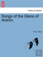 Songs Of The Glens Of Antrim.