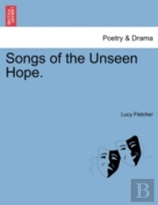 Songs Of The Unseen Hope.