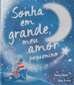 Bertrand.pt - Sonha em Grande, Meu Amor Pequenino