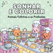 Sonhar e Colorir - Animais Fofinhos e as Profissões