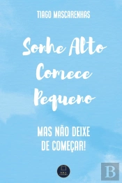 Sonhe Alto Comece Pequeno