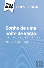Sonho De Uma Noite De Verão De William Shakespeare (Analise Do Livro) : Analise Completa E Resumo Pormenorizado Do Trabalho