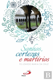 Sonhos, Certezas & Martírios