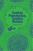 Sonhos Manchados, Sonhos Vividos