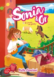 Sonia D'Or Tome 1 ; Si J'Avais Un Poney...