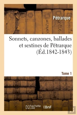 Bertrand.pt - Sonnets, Canzones, Ballades Et Sextines De Pétrarque Tome 1