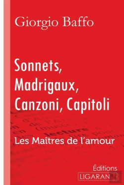 Bertrand.pt - Sonnets, Madrigaux, Canzoni, Capitoli ; Les Maîtres De L'Amour