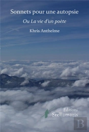 Sonnets Pour Une Autopsie Ou La Vie D'Un Poete