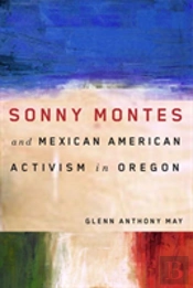 Sonny Montes And Mexican American Activism In Oregon