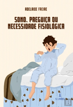 Bertrand.pt - Sono - Preguiça ou Necessidade Fisiológica
